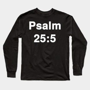 Psalm 25:5  Title Typography Long Sleeve T-Shirt